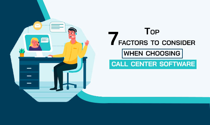 Factors to consider when choosing call center software