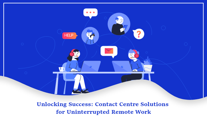 Contact centre solutions for remote work